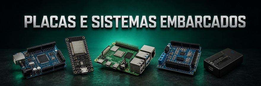 Placas e Sistemas Embarcados